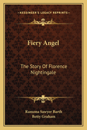 Fiery Angel: The Story Of Florence Nightingale