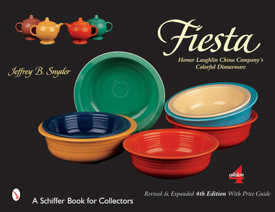 Fiesta: Homer Laughlin China Company's Colorful Dinnerware - Snyder, Jeffrey B