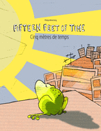 Fifteen Feet of Time/Cinq m?tres de temps: Bilingual English-French Picture Book (Dual Language/Parallel Text)