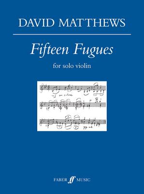 Fifteen Fugues: For Solo Violin - Matthews, David, BSC, MB, Chb, Frcp (Composer)