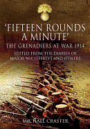Fifteen Rounds a Minute: The Grenadiers at War, August to December 1914