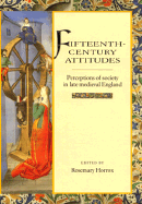 Fifteenth-Century Attitudes: Perceptions of Society in Late Medieval England