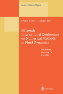 Fifteenth International Conference on Numerical Methods in Fluid Dynamics: Proceedings of the Conference Held in Monterey, CA, USA, 24-28 June 1996