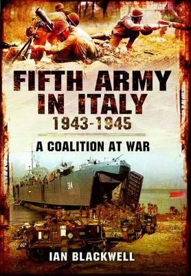 Fifth Army in Italy 1943  1945 - Blackwell, Ian