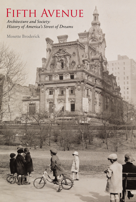 Fifth Avenue: Architecture and Society: History of America's  Street of Dreams - Broderick, Mosette
