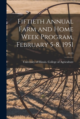 Fiftieth Annual Farm and Home Week Program, February 5-8, 1951; 48: 35 - University of Illinois (Urbana-Champa (Creator)