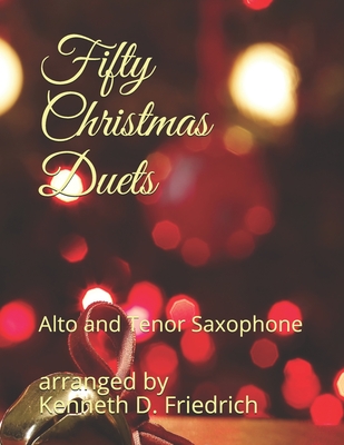 Fifty Christmas Duets: Alto and Tenor Saxophone - Friedrich, Arranged by Kenneth D