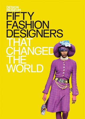 Fifty Fashion Designers That Changed the World: Design Museum Fifty - Design Museum Enterprise Limited, and Cochrane, Lauren