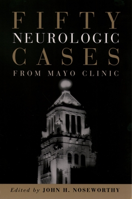 Fifty Neurologic Cases from Mayo Clinic - Noseworthy, John H (Editor)