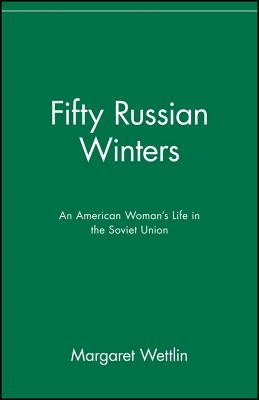 Fifty Russian Winters: An American Woman's Life in the Soviet Union - Wettlin, Margaret, and Salisbury, Harrison Evans (Designer)