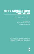 Fifty Songs from the Yu an: Fifty Songs from the Yu an: Poetry of 13th Century China