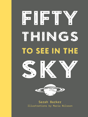 Fifty Things to See in the Sky - Barker, Sarah