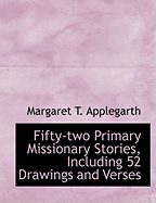 Fifty-Two Primary Missionary Stories, Including 52 Drawings and Verses