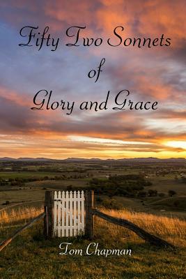 Fifty Two Sonnets of Glory and Grace - Chapman, Tom