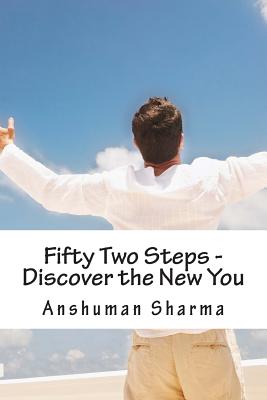 Fifty Two Steps - Discover the New You: Discover the New You - Sharma, Anshuman