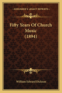 Fifty Years Of Church Music (1894)