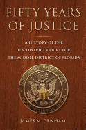 Fifty Years of Justice: A History of the U.S. District Court for the Middle District of Florida