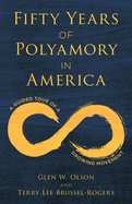 Fifty Years of Polyamory in America: A Guided Tour of a Growing Movement