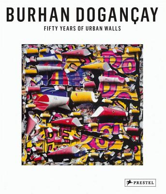 Fifty Years of Urban Walls: A Burhan Dogancay Retrospective - Vine, Richard, and Calikoglu, Levent, and Giboire, Clive