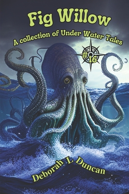 Fig Willow: A collection of Under Water Tales - Duncan, Deborah L