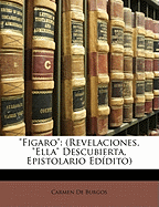 "Figaro": (Revelaciones, "Ella" Descubierta, Epistolario Ed?dito)