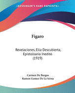Figaro: Revelaciones, Ella Descubierta, Epistoloario Inedito (1919)