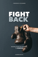 Fight Back: Moving from Deliverance to Dominion
