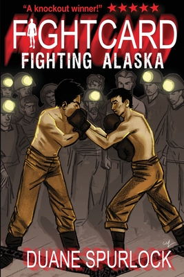 Fight Card: Fighting Alaska - Spurlock, Duane