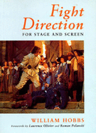 Fight Direction: For Stage and Screen - Hobbs, William