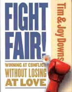 Fight Fair!: Winning at Conflict Without Losing at Love
