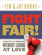 Fight Fair!: Winning at Conflict Without Losing at Love