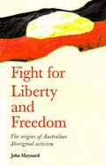 Fight for Liberty and Freedom: The Origins of Australian Aboriginal Activism