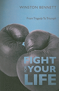 Fight for Your Life: From Tragedy to Triumph - Bennett, Winston, Jr.