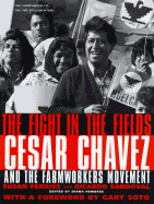 Fight in the Fields: Cesar Chavez and the Farmworkers Movement - Ferriss, Susan, and Hembree, Diana (Editor), and Sandoval, Ricardo