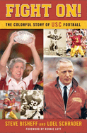 Fight On!: The Colorful Story of Usc Football