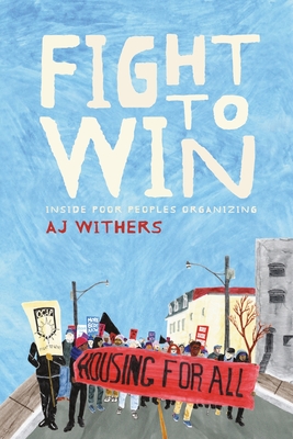 Fight to Win: Inside Poor People's Organizing - Withers