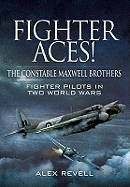 Fighter Aces!: The Constable Maxwell Brothers ' Fighter Pilots in Two World Wars