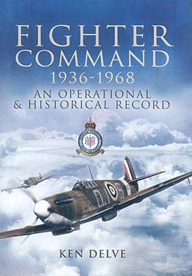 Fighter Command 1936-1968: An Operational & Historical Record - Delve, Ken