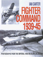 Fighter Command 1939-1945: Photographs from the Imperial War Museum