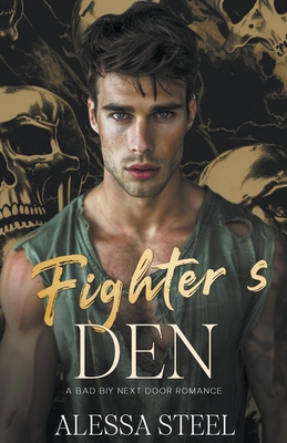 Fighter's Den: A Bad Boy Dark Romance - Steel, Alessa