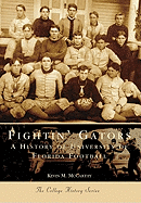 Fightin' Gators:: A History of the University of Florida Football - McCarthy, Kevin M