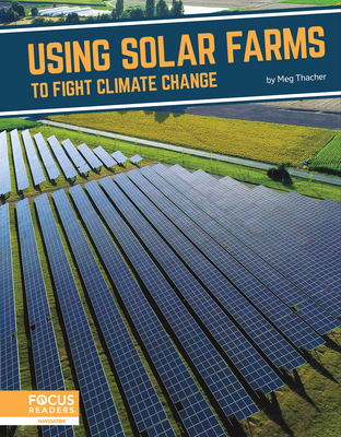 Fighting Climate Change With Science: Using Solar Farms to Fight Climate Change - Thacher, Meg