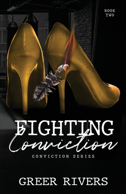 Fighting Conviction: A Best Friend's Sister, Age Gap Romantic Suspense (Conviction Series Book Two) - Editor, My Brother's (Editor), and Rivers, Greer