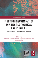 Fighting Discrimination in a Hostile Political Environment: The Case of "Colour-Blind" France