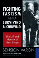 Fighting Fascism and Surviving Buchenwald: The Life and Memoir of Hans Bergas