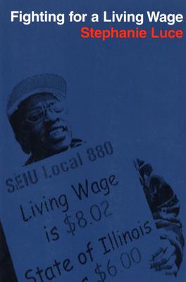 Fighting for a Living Wage - Luce, Stephanie