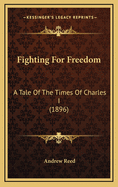 Fighting for Freedom: A Tale of the Times of Charles I (1896)