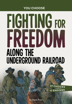 Fighting for Freedom Along the Underground Railroad: A History Seeking Adventure - Pryor, Shawn