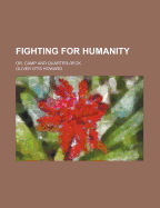 Fighting for Humanity: Or, Camp and Quarter-Deck