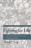 Fighting for Life: Contest, Sexuality, and Consciousness